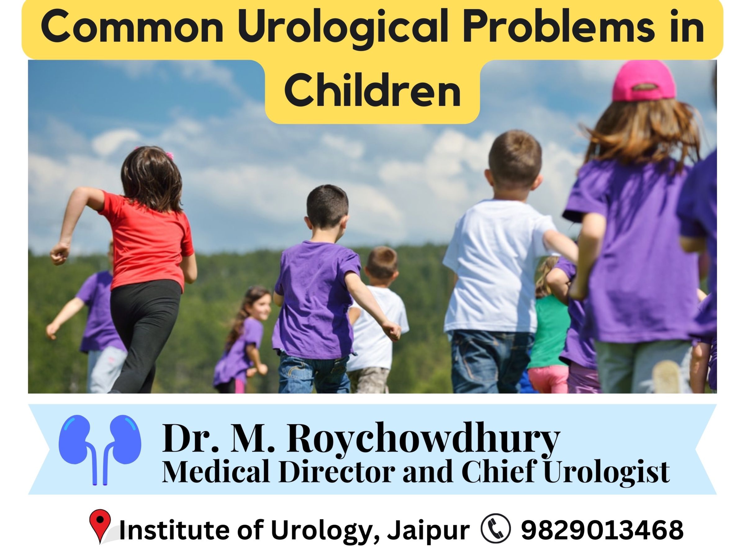 Common Urological Problems in Paediatric Patients Dr M Roychowdhury Dr Rajan Bansal Urologist Jaipur C Scheme Rajasthan